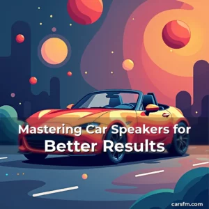 Artistic representation for Mastering Car Speakers for Better Results