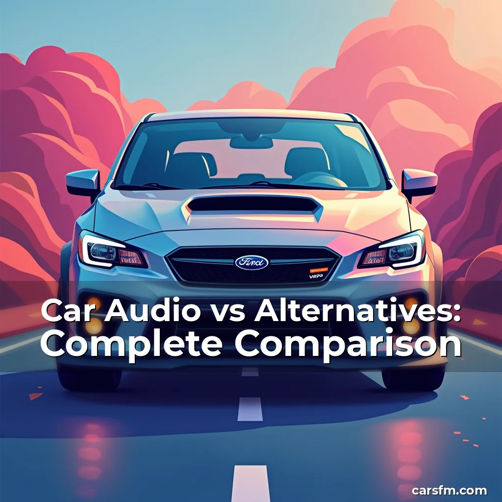 Artistic representation for Car Audio vs Alternatives: Complete Comparison